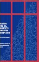 Cover of: Keeping the U.S. computer industry competitive: systemsintegration : a colloquium report