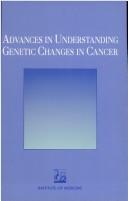 Cover of: Advances in Understanding Genetic Changes in Cancer: Impact on Diagnosis and Treatment Decisions in the 1990s