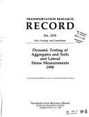 Cover of: Dynamic Testing of Aggregates and Soils and Lateral Stress Measurements, 1990 (Transportation Research Record) by National Research Council (US)