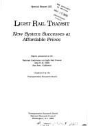 Cover of: Light Rail Transit: New System Successes at Affordable Prices : Papers Presented at the National Conference on Light Rail Transit May 8-11, 1988 San (Special ... (U S) Transportation Research Board))