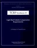 Cover of: Light rail vehicle compression requirements (Synthesis of transit practice)