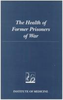 Cover of: The Health of Former Prisoners of War: Results from the Medical Examination Survey of Former POWs of World War II and the Korean Conflict