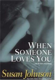 Cover of: When Someone Loves You by Susan Johnson, Susan Johnson