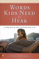 Cover of: Words Kids Need to Hear: To Help Them Be Who God Made Them to Be