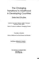 Cover of: The Changing Transitions to Adulthood in Developing Countries: Selected Studies
