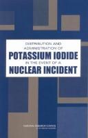 Cover of: Distribution and Administration of Potassium Iodide in the Event of a Nuclear Incident by National Research Council (US)
