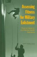 Cover of: Assessing fitness for military enlistment by National Research Council (U.S.). Committee on the Youth Population and Military Recruitment.