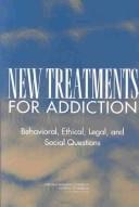 Cover of: New Treatments For Addiction: Behavioral, Ethical, Legal, And Social Questions