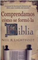 Cover of: Comprendamos Como Se Formo la Biblia by Neil R. Lightfoot