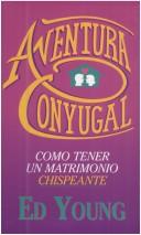 Cover of: Aventura Conyugal: Como Tener Un Matrimonio Chispeante