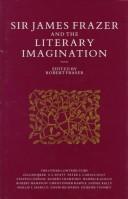 Cover of: Sir James Frazer and the Literary Imagination: Essays in Affinity and Influence