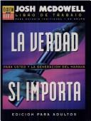 Cover of: La Verdad Si Importa: Ed. Para Adultos (Serie Es Bueno O Es Malo)