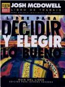 Cover of: Libre Para Decidir y Elegir Lo Bueno: Guia Para El Lider P/Jovenes (Serie Es Bueno O Es Malo)