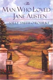 Cover of: The Man Who Loved Jane Austen by Sally Smith O'Rourke, Sally Smith O'Rourke