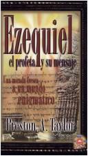 Cover of: Ezequiel el Profeta y su Mensaje: Una Mirada Fresca A un Mundo Enigmatico