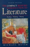 Cover of: Compact Bedford Introduction to Literature Reading Thinking and Writing by M. Meyer, Margaret Atwood, Lewis Carroll, Антон Павлович Чехов, Charles Dickens, M. Meyer