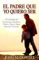 Cover of: El Padre Que Yo Quiero Ser by Josh McDowell