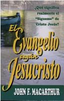 Cover of: El Evangelio Segun Jesucristo / The Gospel According to Jesus by John MacArthur