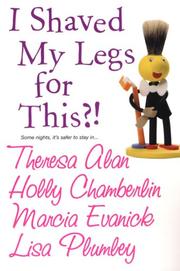 Cover of: I Shaved My Legs For This?! by Lisa Plumley, Theresa Alan, Marcia Evanick, Holly Chamberlin