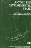 Cover of: Beyond the Developmental State: East Asia's Political Economies Reconsidered (International Political Economy Series)