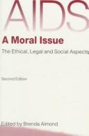 Cover of: AIDS, a Moral Issue: The Ethical, Legal and Social Aspects