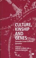Cover of: Culture, Kinship and Genes: Towards Cross-Culture Genetics