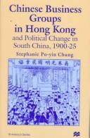 Cover of: Chinese business groups in Hong Kong and political change in South China, 1900-25 by Baoxian Zhong