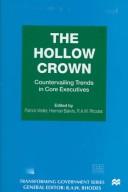 Cover of: The Hollow Crown: Countervailing Trends in Core Executives (Transforming Government)