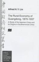 Cover of: rural economy of Guangdong, 1870-1937: a study of the Agrarian crisis and its origins in southernmost China