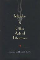 Cover of: Murder & Other Acts of Literature: Twenty-Four Unforgettable and Chilling Stories by Some of the World's Best-Loved, Most Celebrated Writers