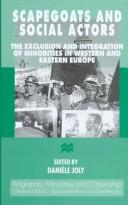 Cover of: Scapegoats and Social Actors: The Exclusion and Integration of Minorities in Western and Eastern Europe (Migration, Minorities and Citizenship Series)