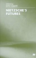 Cover of: Nietzsche's futures by John Lippitt