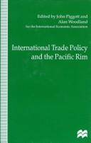 Cover of: International trade policy and the Pacific Rim: proceedings of the IEA conference held in Sydney, Australia