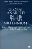 Cover of: Global Anarchy in the Third Millennium?: Race, Place and Power at the End of the Modern Age