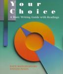 Cover of: Your Choice: A Basic Writing Guide With Readings