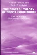 Cover of: The General Theory of Profit Equilibrium: Keynes and the Entrepreneur Economy