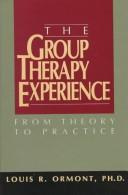 Cover of: The Group Therapy Experience | Louis Ormont