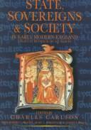 Cover of: State, sovereigns & society in early modern England by edited by Charles Carlton, with Robert L. Woods, Mary L. Robertson, and Joseph S. Block.