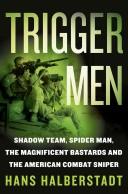 Cover of: Trigger Men: Shadow Team, Spider-Man, the Magnificent Bastards, and the American Combat Sniper