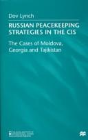 Cover of: Russian peacekeeping stragegies in the CIS: the cases of Moldova, Georgia and Tajikistan