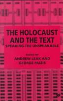 Cover of: The Holocaust and the Text: Speaking the Unspeakable