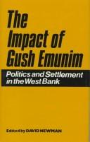 Cover of: The Impact of Gush emunim: politics and settlement in the West Bank