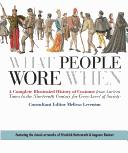 Cover of: What People Wore When: A Complete Illustrated History of Costume from Ancient Times to the Nineteenth Century for Every Level of Society