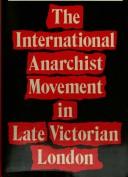 Cover of: international anarchist movement in late Victorian London