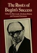 Cover of: The Roots of Begin's success: the 1981 Israeli elections