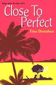 Cover of: Close To Perfect by Tina Donahue