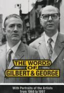 Cover of: words of Gilbert and George: with portraits of the artists from 1968 to 1997.