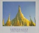 Cover of: Shwedagon: Golden Pagoda of Myanmur