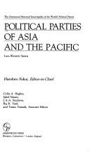 Cover of: Political parties of Asia and the Pacific by Haruhiro Fukui, editor-in-chief ; Colin A. Hughes ... [et al.], associate editors.
