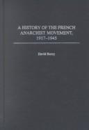Cover of: A history of the French anarchist movement, 1917-1945 by Berry, David
